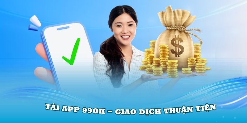 Một số lưu ý quan trọng để tải app 99ok thành công