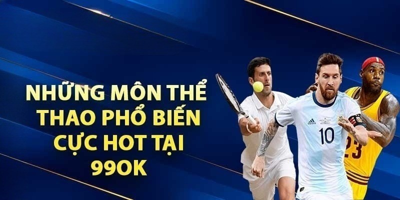 Giải trí bất tận với những bộ môn thể thao 99ok hấp dẫn