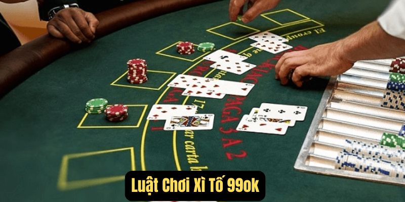 Luật Chơi Xì Tố -99ok Bật Mí Thông Tin Bạn Cần Biết