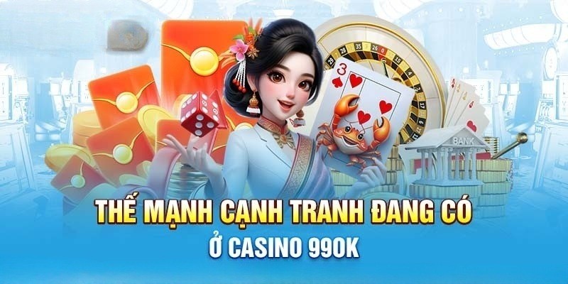 Những ưu điểm nổi bật hàng đầu tại casino 99ok