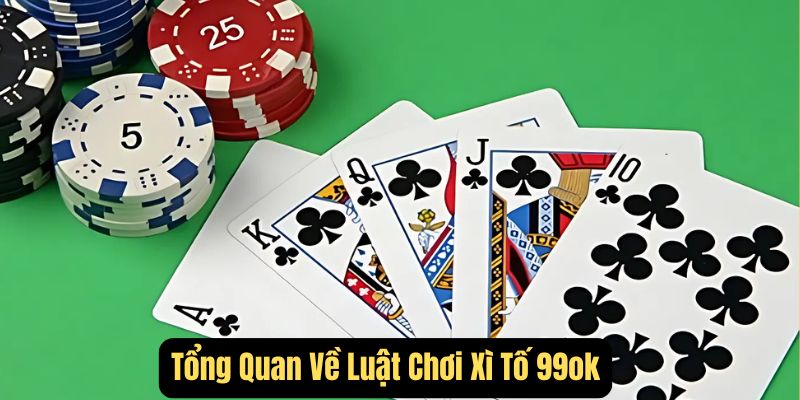 Tổng quan về luật chơi xì tố tại 99ok